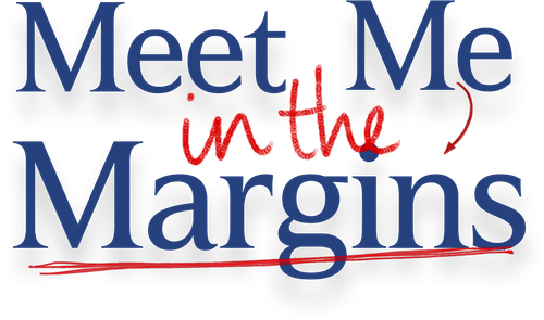 Meet Me in the Margins