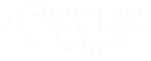 A Castle of Our Own