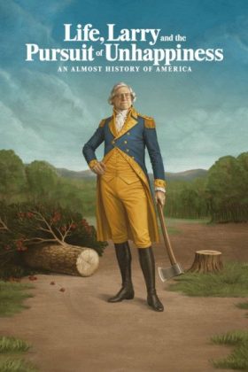 Life, Larry and the Pursuit of Unhappiness: An almost History of America