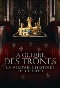 Война престолов: Подлинная история Европы